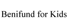 BENIFUND FOR KIDS trademark