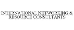 INTERNATIONAL NETWORKING & RESOURCE CONSULTANTS trademark