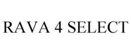 RAVA 4 SELECT trademark