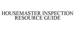 HOUSEMASTER INSPECTION RESOURCE GUIDE trademark