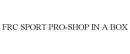 FRC SPORT PRO-SHOP IN A BOX trademark