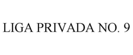 LIGA PRIVADA NO. 9 trademark