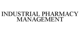 INDUSTRIAL PHARMACY MANAGEMENT trademark