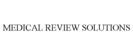 MEDICAL REVIEW SOLUTIONS trademark