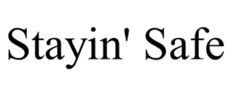 STAYIN' SAFE trademark