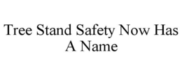 TREE STAND SAFETY NOW HAS A NAME trademark
