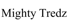 MIGHTY TREDZ trademark