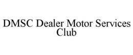 DMSC DEALER MOTOR SERVICES CLUB trademark
