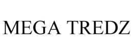 MEGA TREDZ trademark