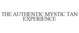 THE AUTHENTIC MYSTIC TAN EXPERIENCE trademark
