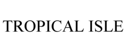 TROPICAL ISLE trademark