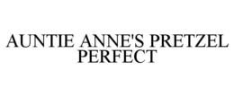 AUNTIE ANNE'S PRETZEL PERFECT trademark