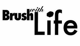 BRUSH WITH LIFE trademark