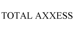 TOTAL AXXESS trademark