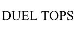DUEL TOPS trademark