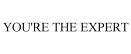 YOU'RE THE EXPERT trademark