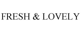 FRESH & LOVELY trademark