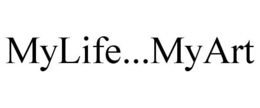 MYLIFE...MYART trademark