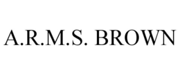 A.R.M.S. BROWN trademark