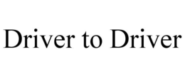 DRIVER TO DRIVER trademark