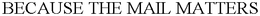 BECAUSE THE MAIL MATTERS trademark