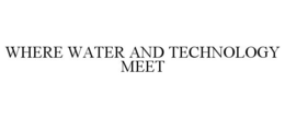 WHERE WATER AND TECHNOLOGY MEET trademark