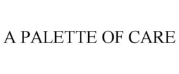 A PALETTE OF CARE trademark