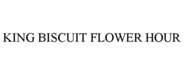 KING BISCUIT FLOWER HOUR trademark