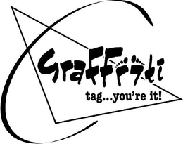 GRAFFEETI TAG...YOU'RE IT! trademark