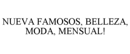 NUEVA FAMOSOS, BELLEZA, MODA, MENSUAL! trademark
