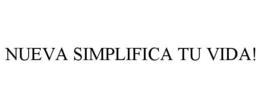 NUEVA SIMPLIFICA TU VIDA! trademark
