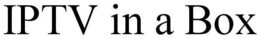 IPTV IN A BOX trademark