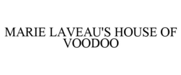 MARIE LAVEAU'S HOUSE OF VOODOO trademark