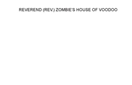 REVEREND (REV.) ZOMBIE'S HOUSE OF VOODOO trademark