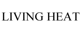 LIVING HEAT trademark