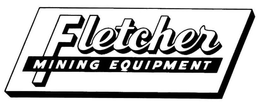 FLETCHER MINING EQUIPMENT trademark