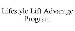 LIFESTYLE LIFT ADVANTGE PROGRAM trademark