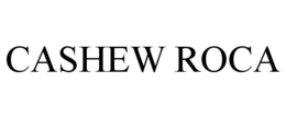 CASHEW ROCA trademark