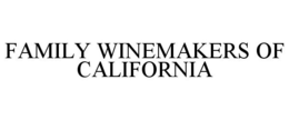 FAMILY WINEMAKERS OF CALIFORNIA trademark