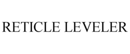 RETICLE LEVELER trademark