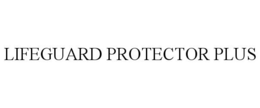 LIFEGUARD PROTECTOR PLUS trademark