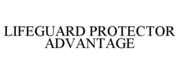 LIFEGUARD PROTECTOR ADVANTAGE trademark