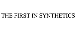 THE FIRST IN SYNTHETICS trademark