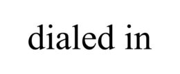 DIALED IN trademark