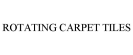 ROTATING CARPET TILES trademark