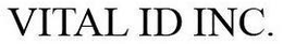 VITAL ID INC. trademark
