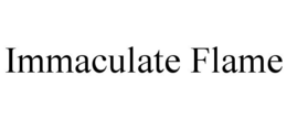 IMMACULATE FLAME trademark