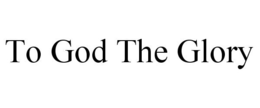 TO GOD THE GLORY trademark