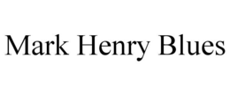 MARK HENRY BLUES trademark