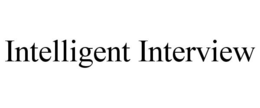 INTELLIGENT INTERVIEW trademark